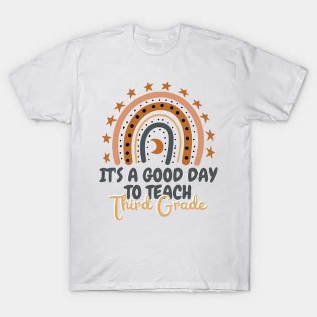 It's A Good Day To Teach Third Grade T-Shirt by JustBeSatisfied